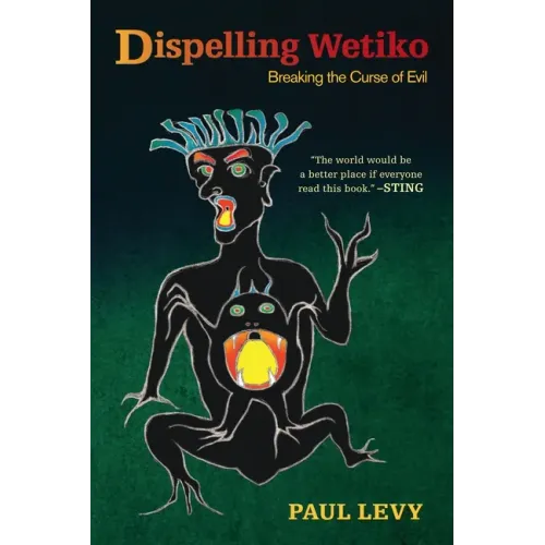 Dispelling Wetiko: Breaking the Curse of Evil - Paperback | Books | Wiccan Center