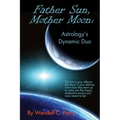 Father Sun, Mother Moon: Astrology's Dynamic Duo - Paperback | Books | Wiccan Center