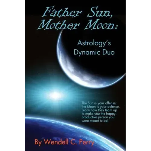Father Sun, Mother Moon: Astrology's Dynamic Duo - Paperback | Books | Wiccan Center
