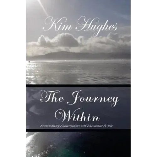 The Journey Within: Extraordinary Conversations with Uncommon People - Paperback