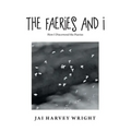 The Faeries and I: How I Discovered the Faeries - Paperback