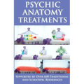 Psychic Anatomy Treatments: Energy Healing-Empowerment at It Best: Supported by Over 600 Traditional and Scientific References - Paperback | Books | Wiccan Center