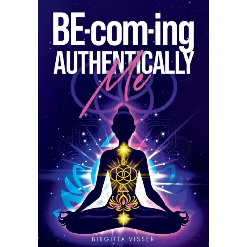 BE-com-ing Authentically Me: Lighting the Spark of Inspiration Back into the Heart of your Luminous Soul BEing - Paperback | Books | Wiccan Center