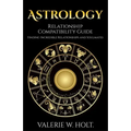 Astrology: Relationship Compatibility Guide - Finding Incredible Relationships a - Paperback | Books | Wiccan Center
