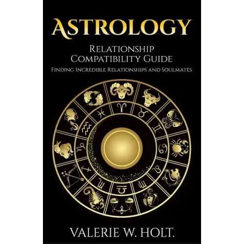 Astrology: Relationship Compatibility Guide - Finding Incredible Relationships a - Paperback | Books | Wiccan Center