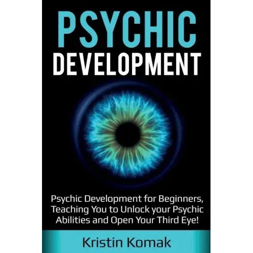 Psychic Development: Psychic Development for Beginners, Teaching you to Unlock your Psychic Abilities and Open your Third Eye! - Paperback | Books | Wiccan Center