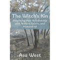 The Witch's Kin: Deepening Your Relationship with Nature, Spirits, and Humankind - Paperback | Books | Wiccan Center
