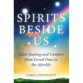 Spirits Beside Us: Gain Healing and Comfort from Loved Ones in the Afterlife - Paperback | Books | Wiccan Center