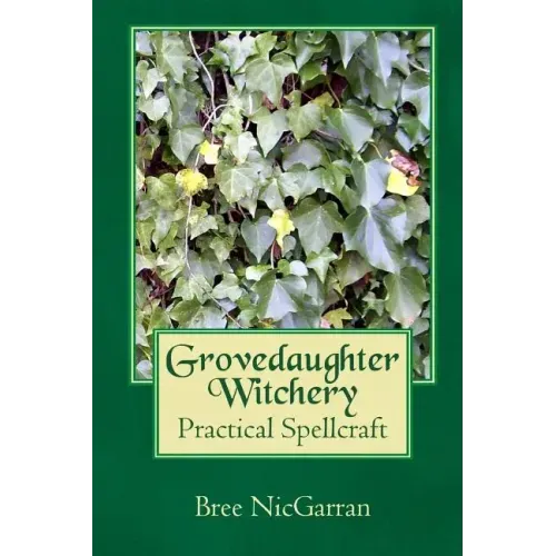 Grovedaughter Witchery: Practical Spellcraft - Paperback | Books | Wiccan Center