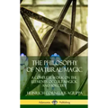 The Philosophy of Natural Magic: A Complete Work on the Elements, Occult Magick and Sorcery (Hardcover) - Hardcover | Books | Wiccan Center