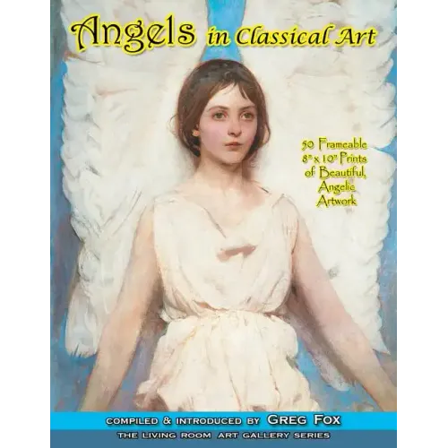 Angels In Classical Art: 50 Frameable 8 x 10 Prints of Beautiful, Angelic Artwork - Paperback | Books | Wiccan Center