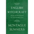 English Witchcraft - From the Beginning to the Present Day (Fantasy and Horror Classics) - Paperback