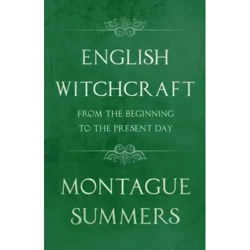 English Witchcraft - From the Beginning to the Present Day (Fantasy and Horror Classics) - Paperback