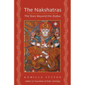 The Nakshatras: The Stars Beyond the Zodiac - Paperback