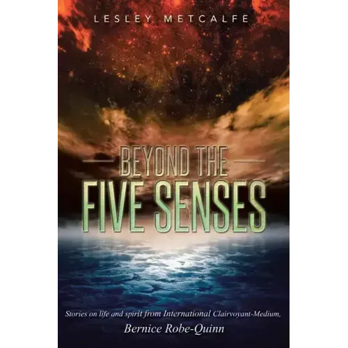 Beyond the Five Senses: Stories on Life and Spirit from International Clairvoyant-Medium, Bernice Robe-Quinn - Paperback | Books | Wiccan Center