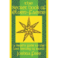 The Secret Book of Elven-Faerie: A Druid's Guide to the Lost History of Earth - Paperback | Books | Wiccan Center