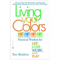 Living Your Colors: Practical Wisdom for Life, Love, Work, and Play - Paperback | Books | Wiccan Center