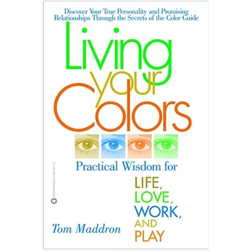 Living Your Colors: Practical Wisdom for Life, Love, Work, and Play - Paperback | Books | Wiccan Center
