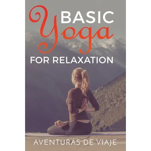 Basic Yoga for Relaxation: Yoga Therapy for Stress Relief and Relaxation - Paperback | Books | Wiccan Center
