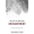 The Art of Magickal Enchantment: Influence, Command and Control - Paperback | Books | Wiccan Center