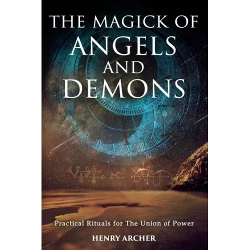 The Magick of Angels and Demons: Practical Rituals for The Union of Power - Paperback | Books | Wiccan Center