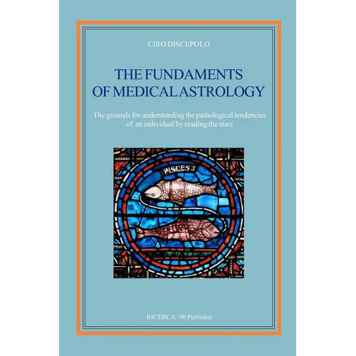 The fundaments of Medical Astrology: The grounds for understanding the pathological tendencies of an individual by reading the stars - Paperback | Books | Wiccan Center