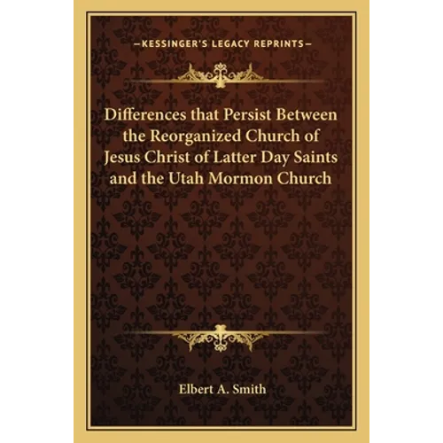 Differences that Persist Between the Reorganized Church of Jesus Christ of Latter Day Saints and the Utah Mormon Church - Paperback | Books | Wiccan Center