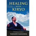 Healing with Kiryo: The Adventures and Teachings of Tadashi Kanzawa - Paperback | Books | Wiccan Center