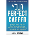 Your Perfect Career: Discover Who You Are, Your Purpose in Life, and What Career Path Will Bring You Success and Happiness - Paperback | Books | Wiccan Center
