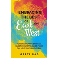 Embracing the Best of East and West: How One Woman's Spiritual Quest for Lasting Inner Peace Can Help You Find Your Zen - Paperback | Books | Wiccan Center