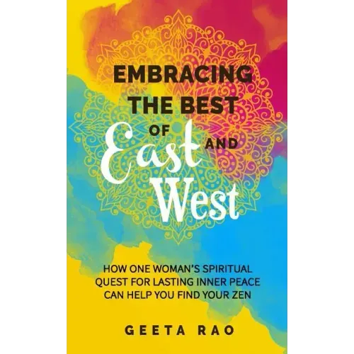 Embracing the Best of East and West: How One Woman's Spiritual Quest for Lasting Inner Peace Can Help You Find Your Zen - Paperback | Books | Wiccan Center