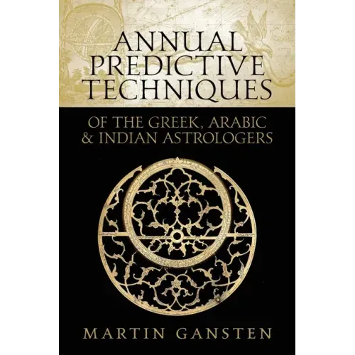 Annual Predictive Techniques of the Greek, Arabic and Indian Astrologers - Paperback | Books | Wiccan Center
