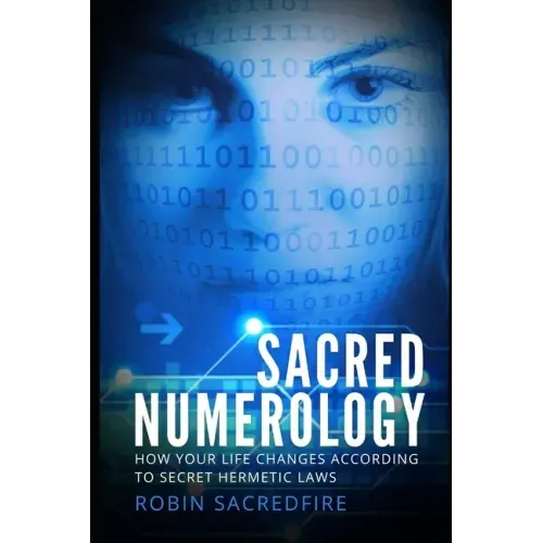 Sacred Numerology: How Your Life Changes According to Secret Hermetic Laws - Paperback