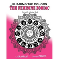 Shading The Colors Of The Feminine Zodiac: An Adult Coloring Book - Paperback | Books | Wiccan Center