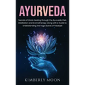Ayurveda: Secrets of Hindu Healing through the Ayurvedic Diet, Meditation and Aromatherapy along with a Guide to Understanding t - Hardcover