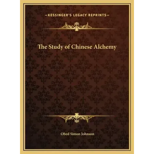The Study of Chinese Alchemy - Hardcover