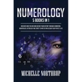 Numerology: 5 Books in 1: Discover Who You Are and Decode Your Destiny through Divination, Numerology, Astrology and Tarot to Master and Design Your P