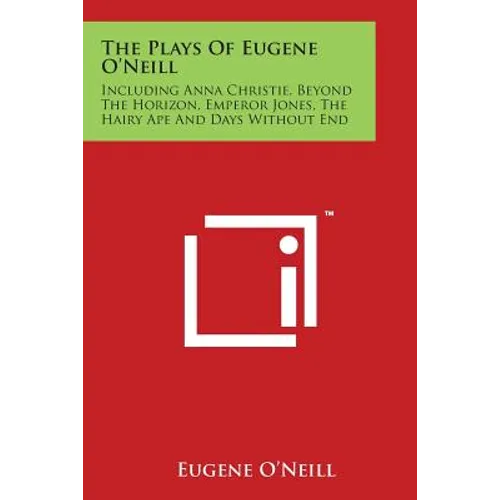 The Plays Of Eugene O'Neill: Including Anna Christie, Beyond The Horizon, Emperor Jones, The Hairy Ape And Days Without End - Paperback | Books | Wiccan Center