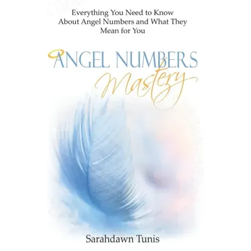 Angel Numbers Mastery: Everything You Need to Know About Angel Numbers and What They Mean For You - Paperback | Books | Wiccan Center