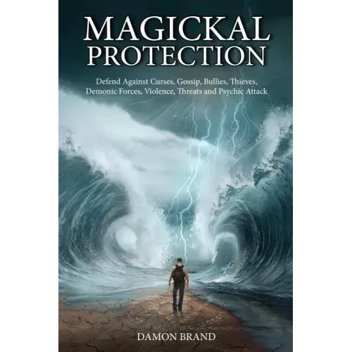 Magickal Protection: Defend Against Curses, Gossip, Bullies, Thieves, Demonic Forces, Violence, Threats and Psychic Attack - Paperback | Books | Wiccan Center