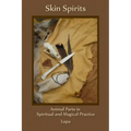 Skin Spirits: Animal Parts in Spiritual and Magical Practice - Paperback | Books | Wiccan Center