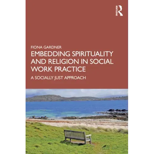 Embedding Spirituality and Religion in Social Work Practice: A Socially Just Approach - Paperback | Books | Wiccan Center