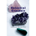 Celestial Crystals: Creating a New Healing Modality - Paperback