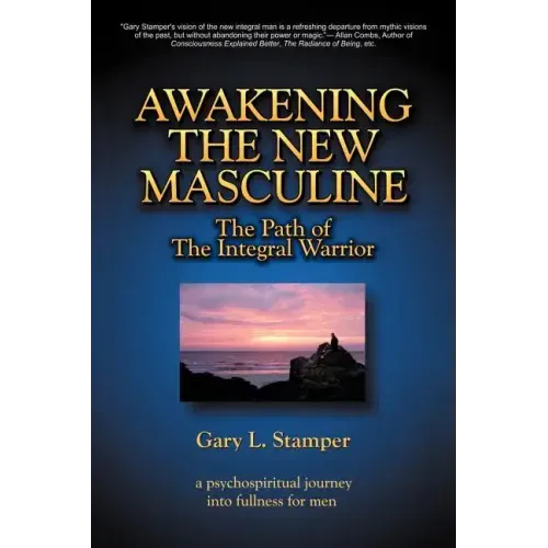 Awakening the New Masculine: The Path of the Integral Warrior - Paperback | Books | Wiccan Center
