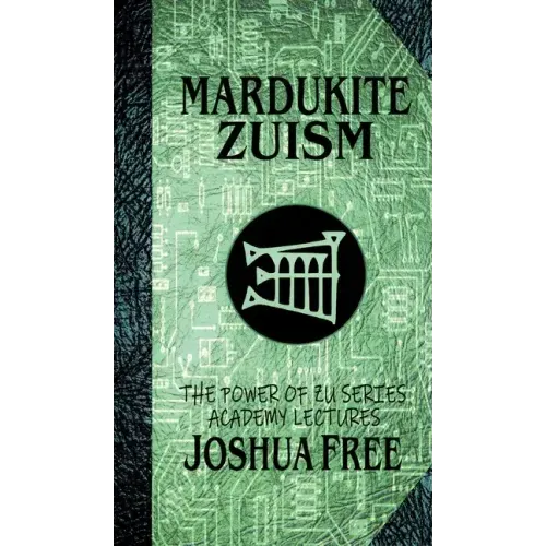 Mardukite Zuism (The Power of Zu): Academy Lectures (Volume Five) - Hardcover