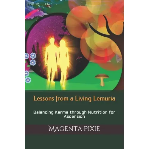 Lessons from a Living Lemuria: Balancing Karma through Nutrition for Ascension - Paperback | Books | Wiccan Center