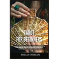 Tarot For Beginners: Master the Art of Psychic Tarot Reading, Learn the Secrets to Understanding Tarot Cards and Their Meanings, Learn the - Paperback | Books | Wiccan Center