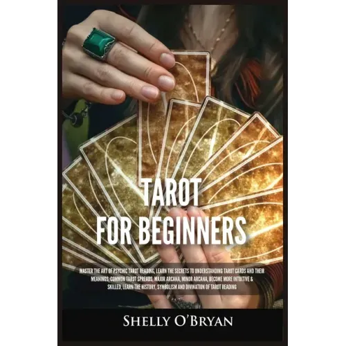 Tarot For Beginners: Master the Art of Psychic Tarot Reading, Learn the Secrets to Understanding Tarot Cards and Their Meanings, Learn the - Paperback | Books | Wiccan Center
