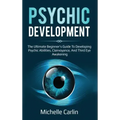 Psychic Development: The Ultimate Beginner's Guide to developing psychic abilities, clairvoyance, and third eye awakening - Hardcover | Books | Wiccan Center