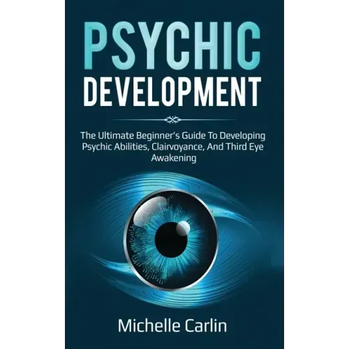 Psychic Development: The Ultimate Beginner's Guide to developing psychic abilities, clairvoyance, and third eye awakening - Hardcover | Books | Wiccan Center